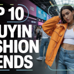 Top 10 Douyin Fashion Trends